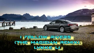 Lykke Li - I Follow Rivers (The Magician Remix) | 30 minutes
