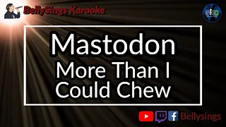 Mastodon - More Than I Could Chew (Karaoke)