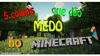 5 Coisas que dão mais medo no Minecraft ! - (Minecraft Machinima)