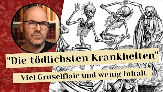 "Die tödlichsten Krankheiten des Mittelalter" Gruselflair und wenig Inhalt