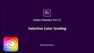 Selective Color Grading in Premiere Pro CC | Adobe Creative Cloud