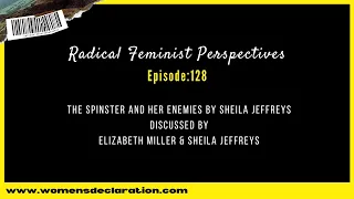 RFP- The Spinster and Her Enemies by Sheila Jeffreys discussed by Elizabeth Miller & Sheila Jeffreys