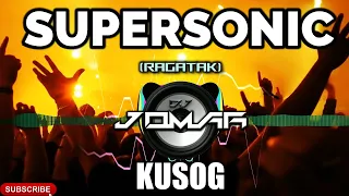 SUPERSONIC KUSOG  - DJ JOMAR | TIKTOK VIRAL | RAGATAK 2022 REMIX | SUPERSONIC DA BEST