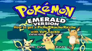 How to get a Pichu/Pikachu/Raichu with Volt Tackle in Pokemon Emerald