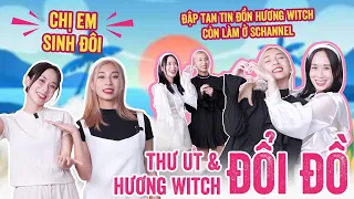 Thư UT & Hương Witch đổi đồ: đập tan tin đồn Hương Witch nghỉ làm ở Schannel