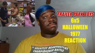 TRAILER PARK BOYS 6X5 HALLOWEEN 1977 REACTION