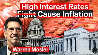 Why The Fed’s Rate Hikes Are Making Inflation Even Worse | Warren Mosler