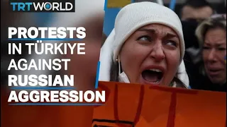 Demonstrations held in Türkiye against Russian incursion