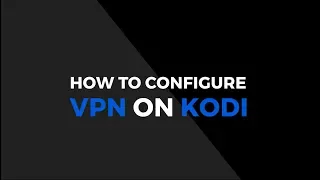 How To Setup a VPN on Kodi