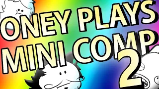 Oney Plays: Mini Comp 2