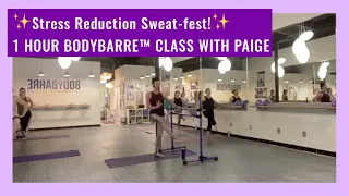 De-Stress Sweat-Fest! 1 Hour Full BodyBarre™ Workout with Paige