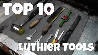 My Top 10 Luthier Hand Tools