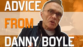 Danny Boyle: Advice for Aspiring Film Directors