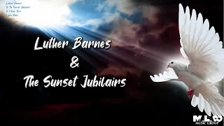 Luther Barnes & The Sunset Jubilaires - It's Your Time (Lyric Video)