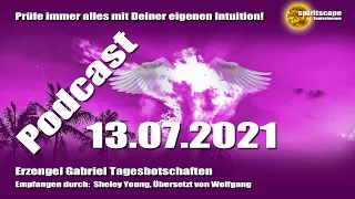 Erzengel Gabriel Tagesbotschaften - 13.07.2021 + Podcast