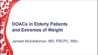 DOACs in Elderly Patients and Extremes of Weight