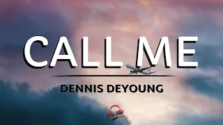 CALL ME By Dennis DeYoung (Lyrics Video)