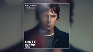 Rob Thomas - One Less Day (Dying Young) (Dirty Werk Remix)