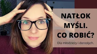 NATRĘTNE MYŚLI, NATŁOK MYŚLI - JAK SOBIE RADZIĆ? (DWIE METODY).