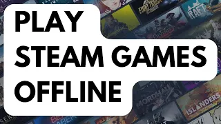 How To Play Steam Games Offline