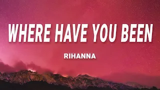 Rihanna - Where Have You Been (Lyrics)