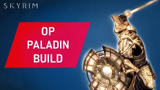 Skyrim: How To Make An OP PALADIN Build Early
