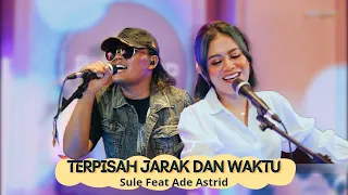 TERPISAH JARAK DAN WAKTU - SULE FEAT ADE ASTRID " SL MUSIC X GERENGSENG TEAM "