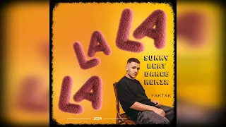 YAKTAK-LaLaLa (Sunny Beat Dance Remix)