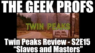 The Geek Profs: Review of Twin Peaks S2E15 "Slaves and Masters"