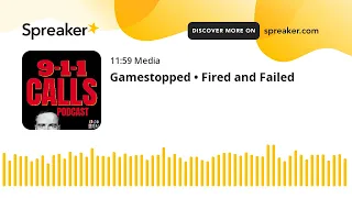 Gamestopped • Fired and Failed