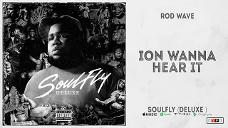 Rod Wave - "Ion Wanna Hear It" (SoulFly Deluxe)