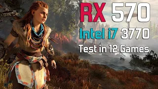RX 570 - i7 3770 - Test in 12 Games