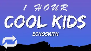 Echosmith - Cool Kids (Lyrics) | 1 HOUR