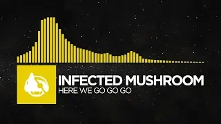 [Electro] - Infected Mushroom - Here We Go Go Go [Head of NASA and the 2 Amish Boys]