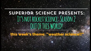 It's Not Rocket Science: Season 2 - Out of This World! Science Show #2