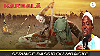 🔸Histoire De Karbala Seydina ouseynou Ibn Alioun | Par Seringe Bassirou Mbacké 1ere parti