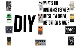 Boost, Overdrive, Distortion & Fuzz—What’s the Difference Between?!