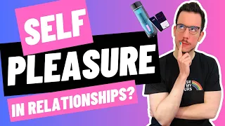 The truth about masturbating in relationships (expert sexuality coach explains)