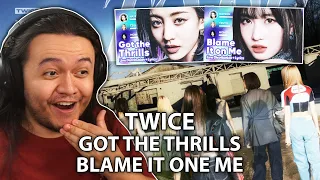 TWICE - ‘GOT THE THRILLS’ & ‘BLAME IT ON ME’ | REACTION