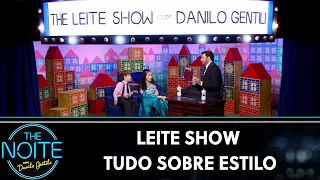 Leite show: Tudo sobre estilo | The Noite (22/08/19)