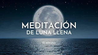 Meditación de LUNA LLENA 🌕  conecta con la energía sanadora de la luna