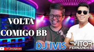DJ IVIS FEAT VITOR FERNANDES "VOLTA COMIGO BB 🎶💥"