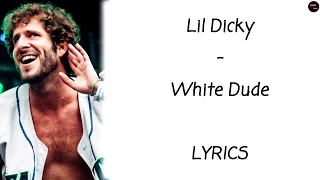 Lil Dicky - White Dude Lyrics