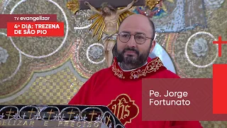 4º Dia da Trezena de São Pio com Pe. Jorge Fortunato | 14/09/23