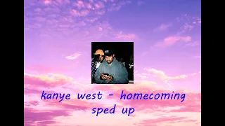 kanye west - homecoming (sped up)