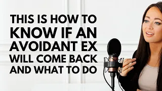 Will Your AVOIDANT Ex Come Back? Do THIS