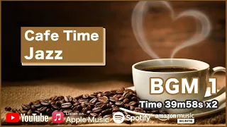 Cafe Time BGM - JAZZ vol. 1【作業用BGM】カフェタイム ”ジャズ”