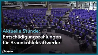 Aktuelle Stunde: „Entschädigungszahlungen für die Braunkohlekraftwerke durch die Bundesregierung“