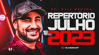 RAI SAIA RODADA | JULHO 2023 (CD NOVO) REPERTÓRIO ATUALIZADO MÚSICAS NOVAS