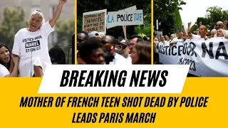 Mother of French Teen Shot Dead by Police Leads Paris March